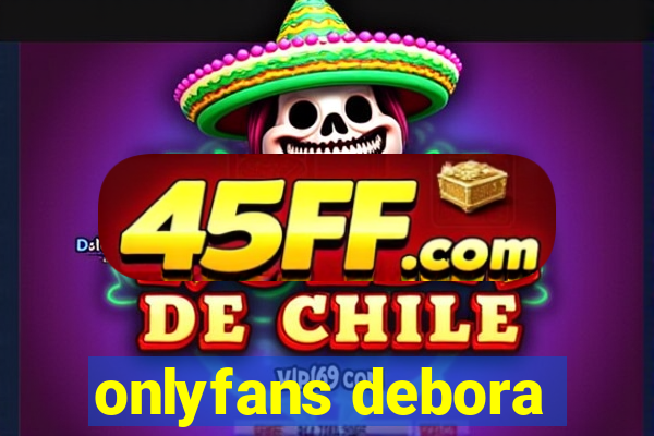 onlyfans debora